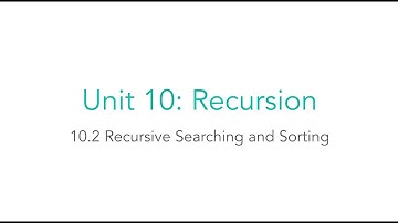 AP CSA 10.2 Recursive Searching and Sorting