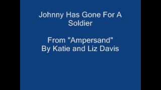 Katie and Liz Davis - Johnny Has Gone For A Soldier chords