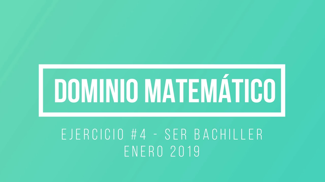 SER BACHILLER 2019 | Dominio matemático | Ejercicio #3 y #4 ...