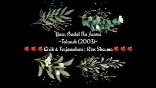 Yaar Badal Na Jaana lirik & terjemahan indonesia {Talaash - 2003}