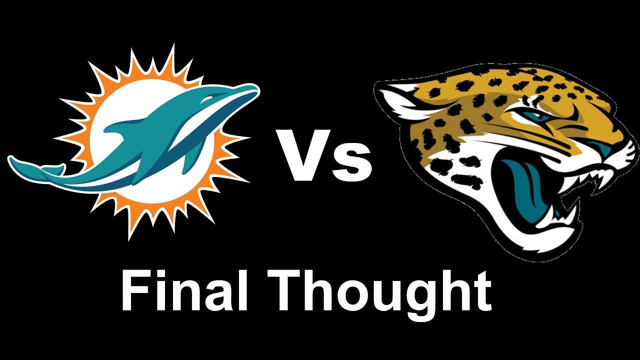 Miami Dolphins Final Thoughts Miami Dolphins vs Jacksonville Jaguars