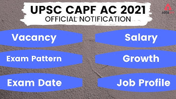 CAPF AC 2021 | Notification, Vacancy, Salary, Job Profile, Exam Pattern | Full Detailed Information