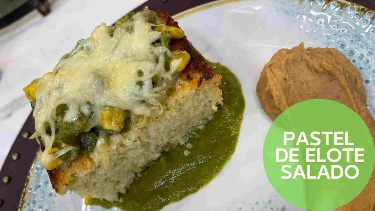 Pastel de elote SALADO con rajas poblanas: un sabor que amarás |  CocinaDelirante