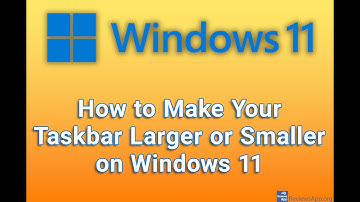 How to Make Your Taskbar Larger or Smaller on Windows 11
