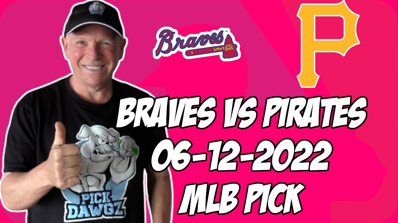 Atlanta Braves vs Pittsburgh Pirates 6/12/22 MLB Free Pick Free MLB Betting Tips