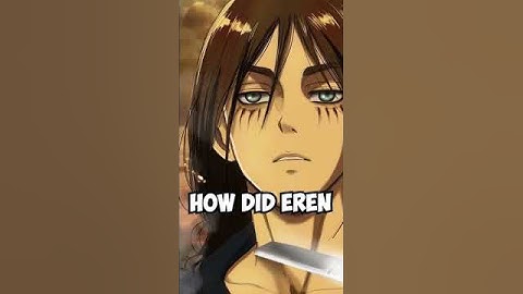 How did Eren become a titan?
