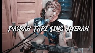 Pasrah Tapi Sing Nyerah - lirik - Ray Peny