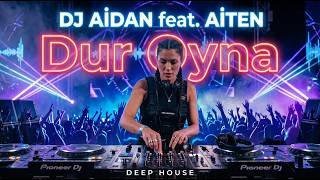 Dj Aidan Feat. Aiten - Dur Oyna (Yanıq Kərəmi Remix)