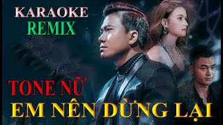 Karaoke Em Nên Dừng Lại Remix Tone Nữ | Khang Việt | 💗 VKT Music 💗