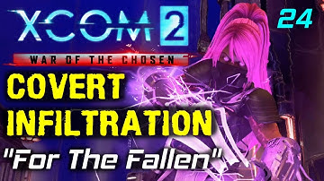 For The Fallen | Covert Infiltration Mod Beta 1 Episode 24 | XCOM 2: War Of The Chosen