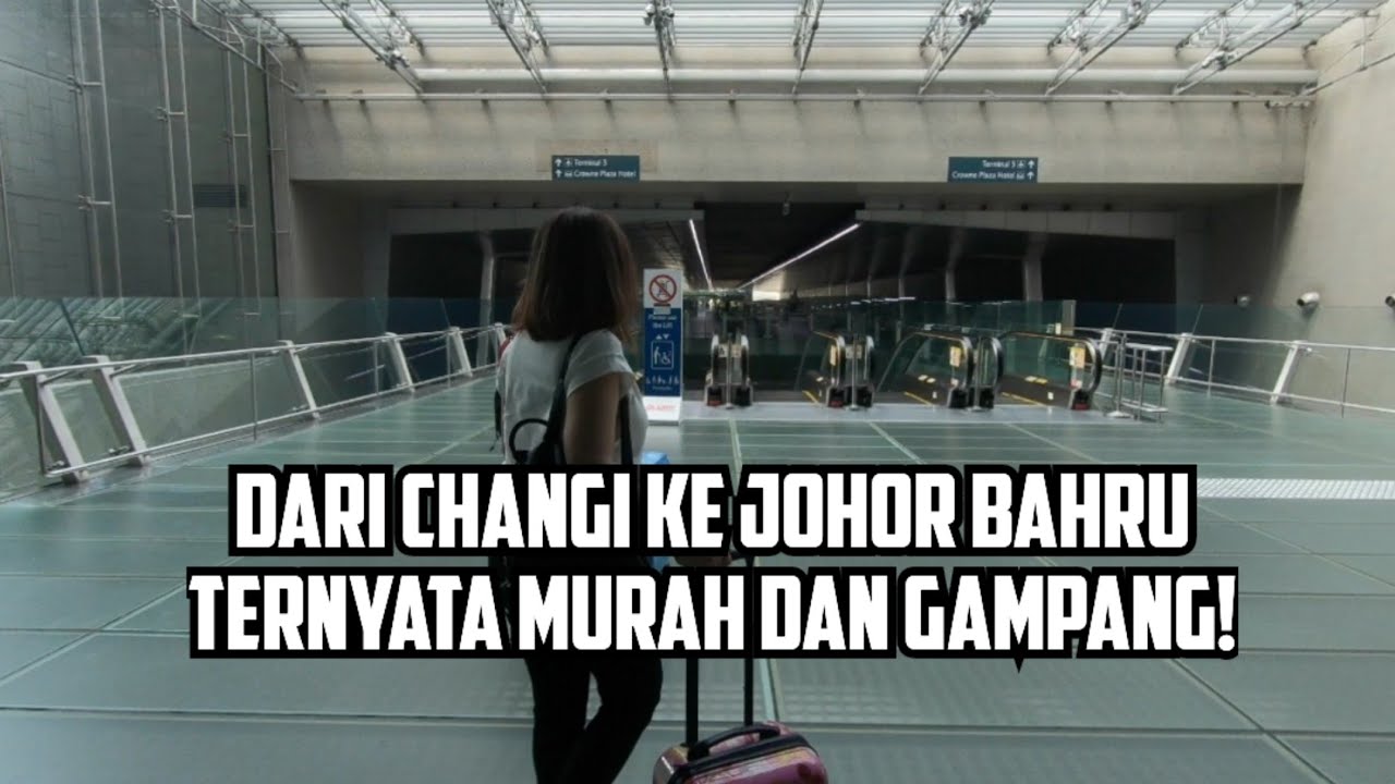 Cara Termurah dari Changi Singapura Menuju Johor Bahru Malaysia