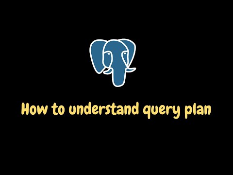 Understand PostgreSQL query plan in 10 minutes