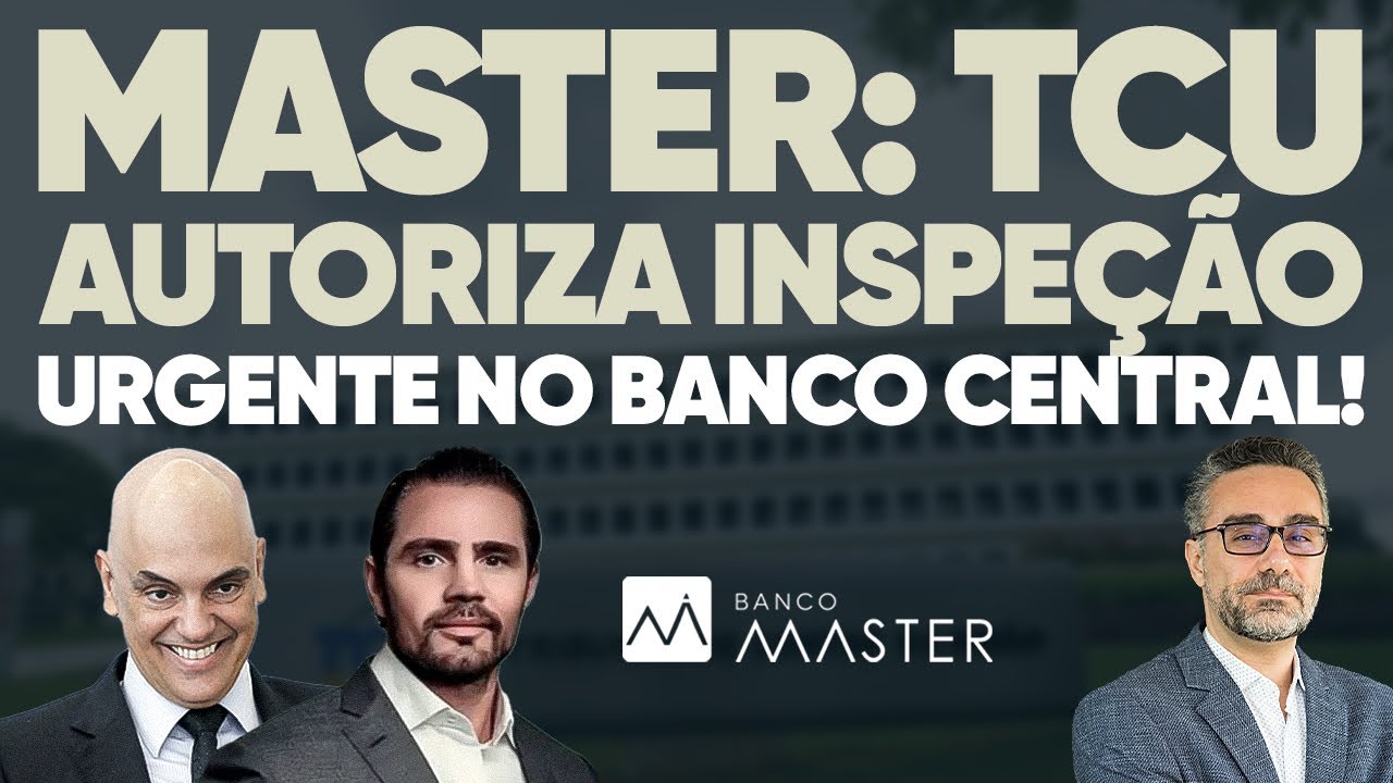 🚨 Master: TCU autoriza inspeção urgente no Banco Central! Liquidação será suspensa?