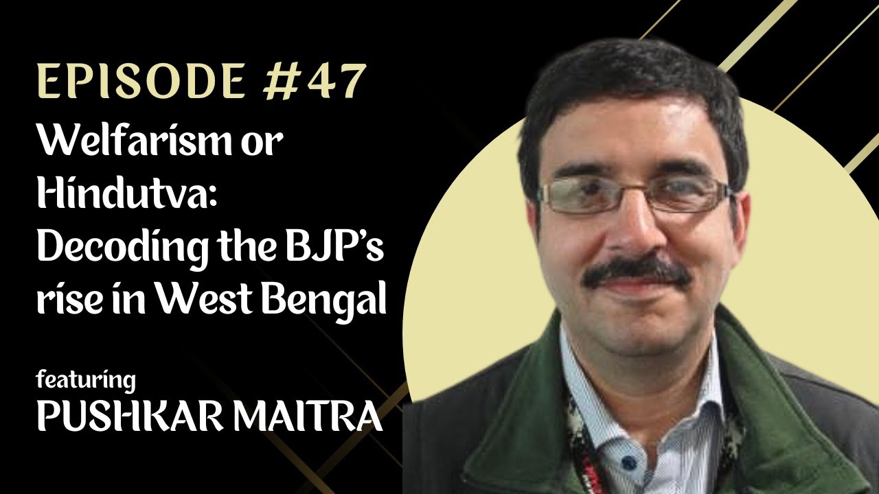 CHE#47 | Bangla Podcast | Pushkar Maitra | Decoding the BJP's rise in ...