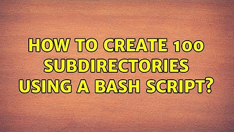 Ubuntu: How to create 100 subdirectories using a Bash script? (3 Solutions!!)