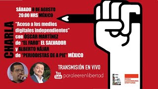 Óscar Martínez Acoso a los medios digitales independientes #ParaHablarEnLibertad