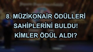 8. Müzikonair Ödülleri sahiplerini buldu! Kimler ödül aldı?
