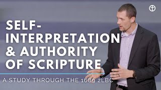 Self-Interpretation & Authority of the Bible| Study through the 1689 2 LBC | Pastor Kent Langham
