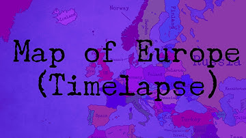 Map of Europe (Timelapse)