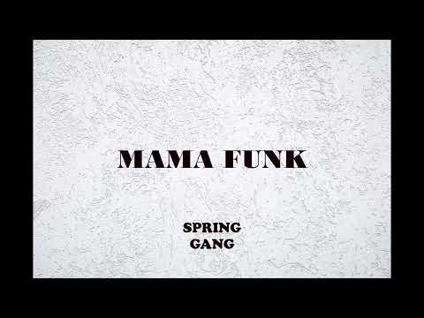 MAMA FUNK SPRING GANG
