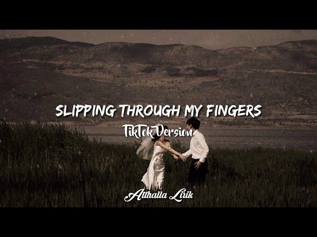 Slipping Through My Fingers - TikTok Version class=