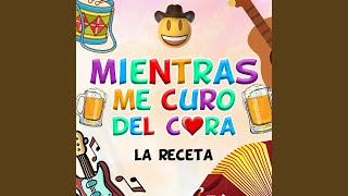 MIENTRAS ME CURO DEL CORA