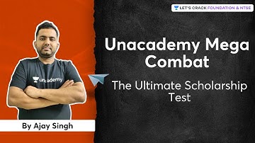 Unacademy Mega Combat | The Ultimate Scholarship Test  | Ajay Singh