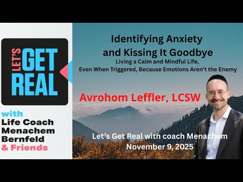 Identifying Anxiety — and Kissing It Goodbye: Living a Calm and Mindful Life, Avrohom Leffler, LCSW
