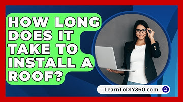 How Long Does It Take To Install A Roof? - LearnToDIY360.com
