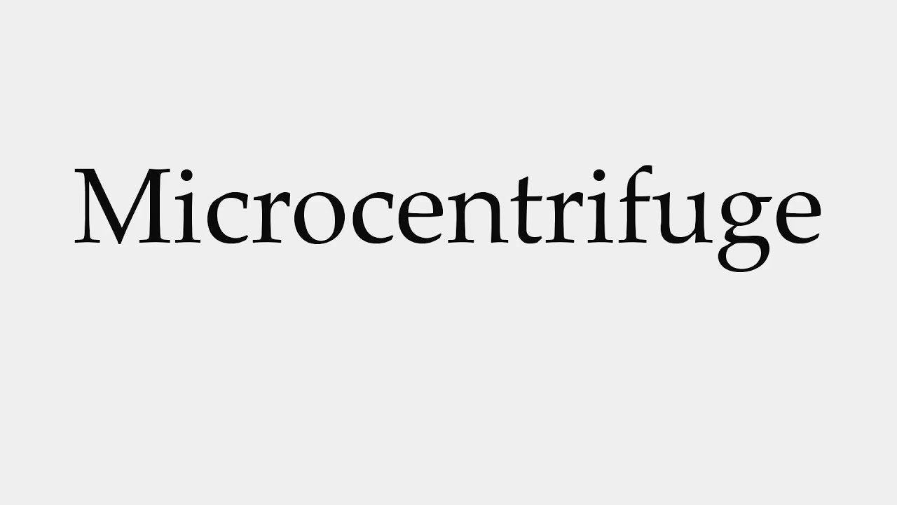 How to Pronounce Microcentrifuge YouTube