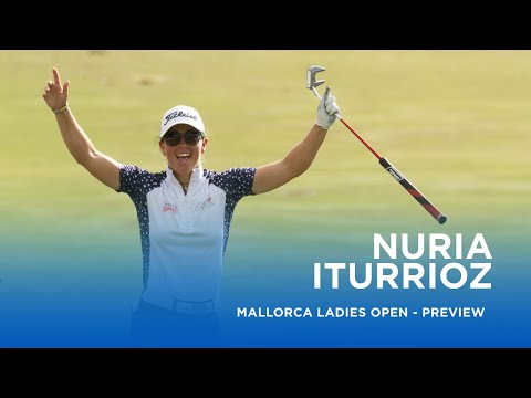 Nuria Iturrioz | Mallorca Ladies Golf Open | Preview