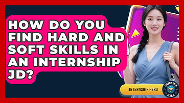How Do You Find Hard And Soft Skills In An Internship JD? - Internship Hero
