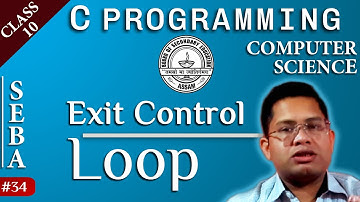 #34  Exit Control LOOP | Computer Science | SEBA ASSAM BOARD | Class 10 | C Programming