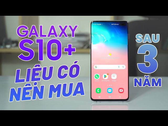 Galaxy S10 Plus sau 3 năm giá 5 triệu liệu có đáng mua?