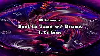 Wifisfuneral - Lost In Time ft. Coi Leray (w/ Drums)