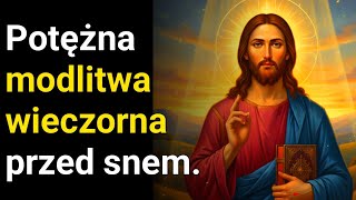 Panie, gdy przygotowuję się do snu, proszę Cię o modlitwę wieczorną przed pójściem spać.