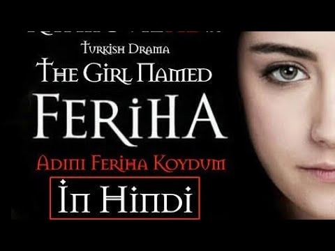 Download The Girl Named Feriha IN Hindi( AKA Feriha ) (Adını Feriha Koydum) Season 1 | In Hindi|All Episodes