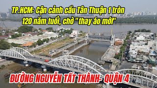 Đường Nguyễn Tất Thành -Gần 3.000 Tỉ Đồng Mở Rộng Đường Nguyễn Tất Thành, Thay Cầu 120 Năm Tuổi