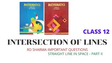 NCERT XII: INTERSECTION OF LINES - 3D (RD SHARMA)