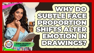 Why Do Subtle Face Proportion Shifts Alter Emotion In Drawings? - Drawing and Painting Academy