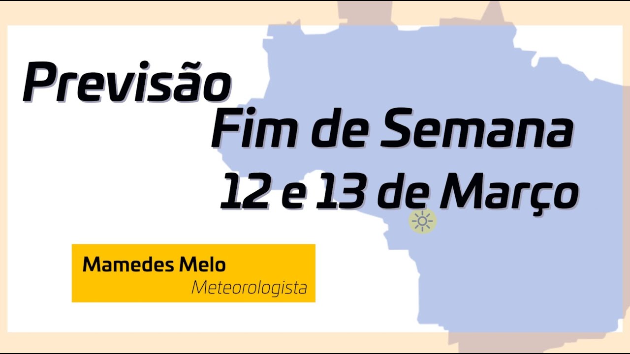 PREVISÃO DO TEMPO NO BRASIL para este FIM DE SEMANA (12/03 - 13/03/2022)