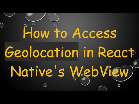 How to Access Geolocation in React Native's WebView