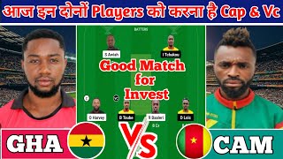Gha Vs Cam Dream11 Prediction Gha Vs Cam Dream 11 Team Gha Vs Cam Today T20I Match