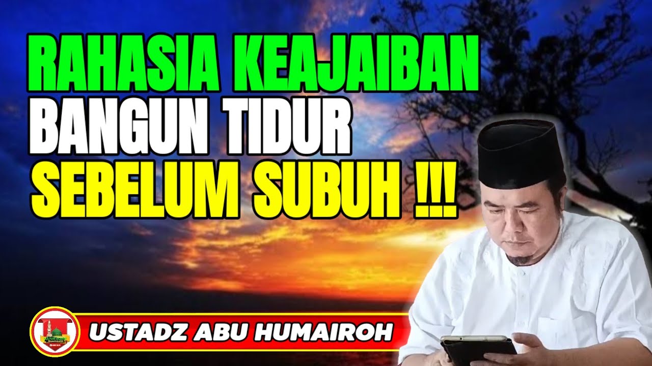 RAHASIA KEAJAIBAN BANGUN SEBELUM ADZAN SUBUH/USTADZ ABU HUMAIROH @KajianOnline744 