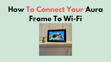 Hoe u uw Aura Frame met wifi verbindt – Stapsgewijze installatie- en probleemoplossingshandleiding