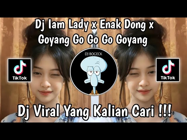 DJ IAM LADY X ENAK DONG X GOYANG GO GO GO GOYANG COCOK BUAT SANTUY VIRAL TIKTOK TERBARU 2024 class=