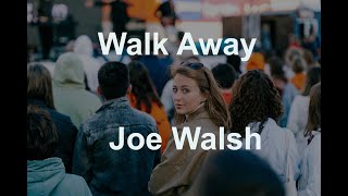 Walk Away - Joe Walsh - with lyrics