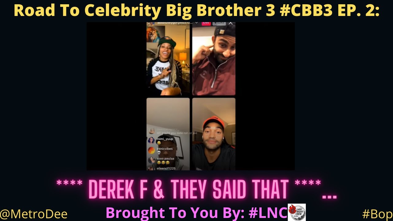 Road To Celebrity Big Brother 3 #CBB3 EP. 2: **** Derek F & They Said That ****…
