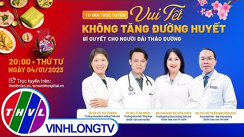 Tư vấn trực tuyến: Vui Tết không tăng đường huyết - Bí quyết cho người đái tháo đường - Trailer