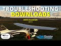 Troubleshooting Downloads | MSFS Essentials Part 3 | Installing third party scenery & aircraft